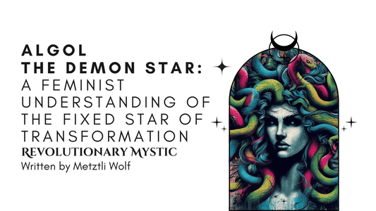 Algol the Demon Star: A Feminist Understanding The Fixed Star of Transformation