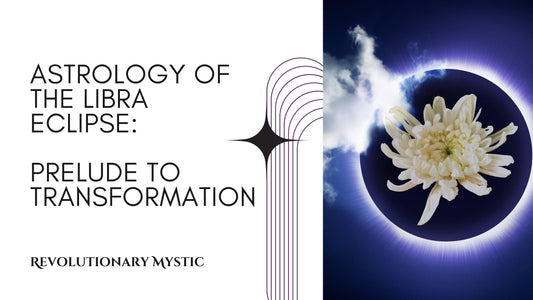 Astrology of the 2024 Libra Eclipse and its Prelude to Transformation - Revolutionary Mystic