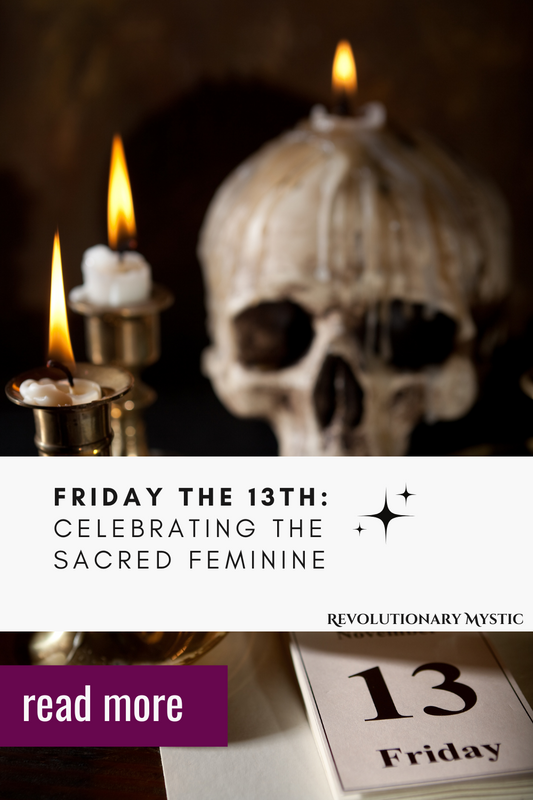 The Origins of Friday the 13th: Celebrating the Sacred Feminine - Revolutionary Mystic