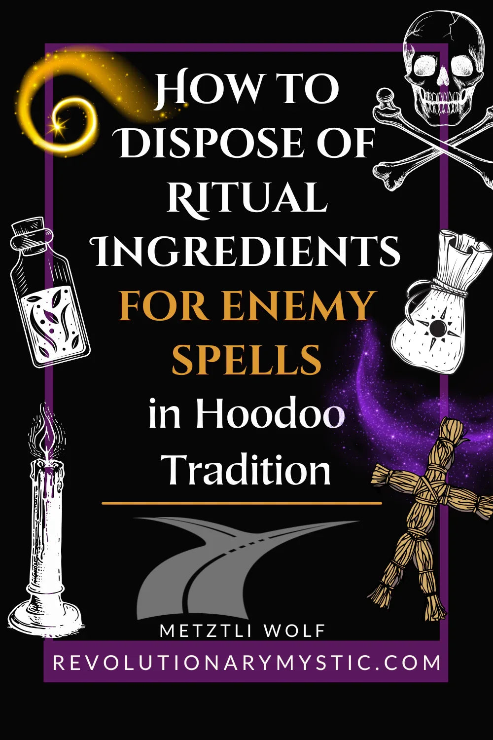 How To Dispose of Ritual Ingredients For Enemy Spells in Hoodoo Tradition