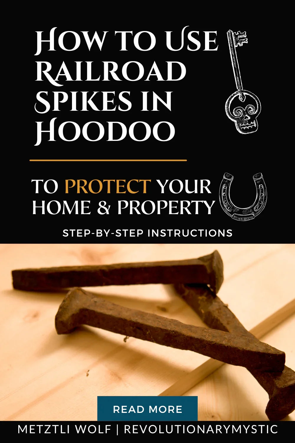 How to Use Railroad Spikes in Hoodoo to Protect Your Home & Property