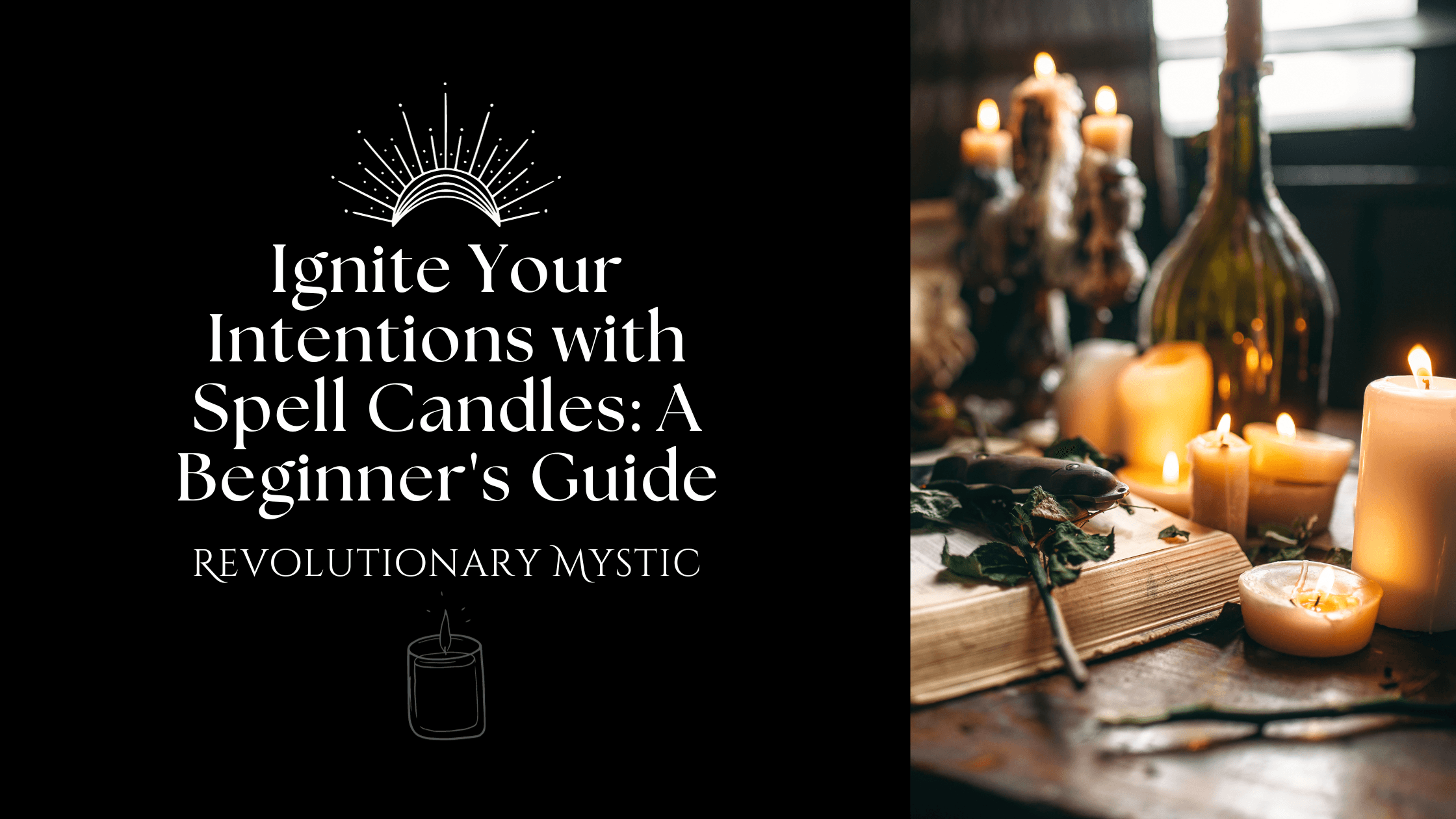Ignite Your Intentions with Spell Candles: A Beginner's Guide Empower ...