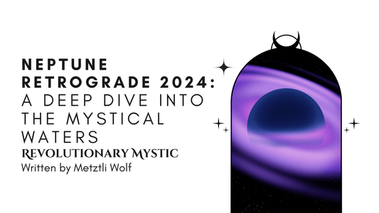 Neptune Retrograde 2024: A Deep Dive into the Mystical Waters - Revolutionary Mystic