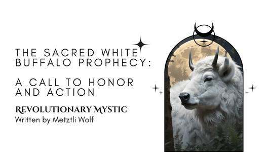 The Sacred White Buffalo Prophecy: A Call to Honor and Action - Revolutionary Mystic
