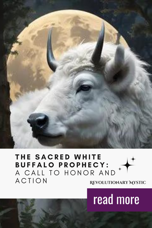 The Sacred White Buffalo Prophecy: A Call to Honor and Action - Revolutionary Mystic